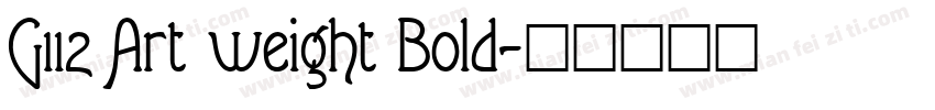 G112 Art weight Bold字体转换